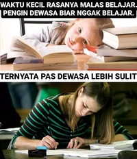 Waktu kecil rasanya ingin cepat-cepat jadi orang dewasa. Kalau sekarang, malah penginnya balik jadi anak kecil saja biar nggak menanggung banyak beban.