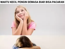 Waktu Kecil Mau Jadi Dewasa, Sekarang Gimana, Bro?