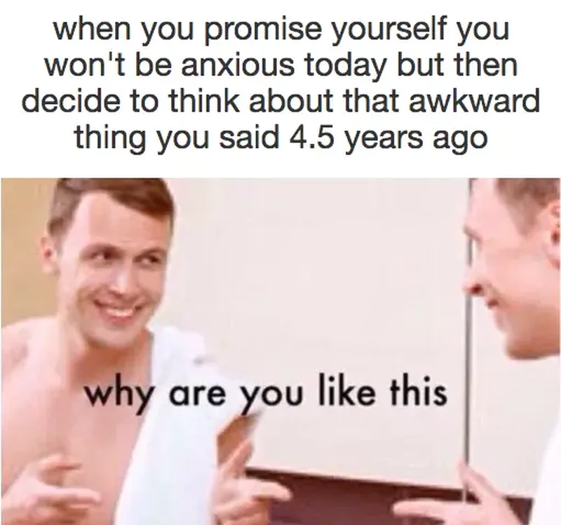 Ketika anxiety alias kecemasan datang menghampiri rasanya bikin perut mulas. Kira-kira gambarannya kayak deretan meme berikut, deh.