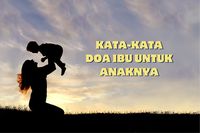 50 Kata-kata Doa Ibu untuk Anaknya yang Menyentuh Hati dan Penuh Makna
