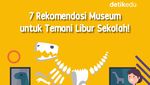 Infografis: 7 Rekomendasi Museum untuk Temani Libur Sekolah!