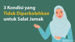 3 Kondisi yang Tidak Diperbolehkan untuk Salat Jamak