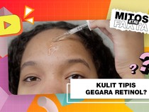 Mitos atau Fakta: Retinol Bikin Kulit Menipis