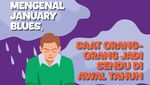 Infografis: Mengenal January Blues, Fenomena Sendu di Awal Tahun