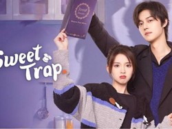 Sinopsis dan Pemain Drama China Sweet Trap, Dari Balas Dendam Jadi Cinta