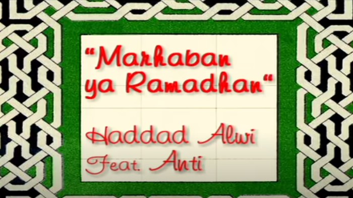 Lagu Marhaban Ya Ramadhan dari Haddad Alwi feat Anti identik dengan momen menjelang Ramadan (Ramadhan). Berikut ini liriknya.