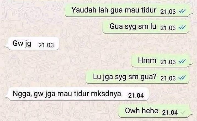 Chat nggak jelas ini benar-benar menguji kesabaran. Pede boleh, kepedean jangan.