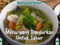 Kenapa Makanan Berkuah Disarankan untuk Santap Sahur?