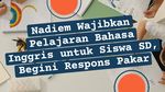 Infografis: Nadiem Wajibkan Bahasa Inggris untuk Siswa SD, Apa Kata Pakar?