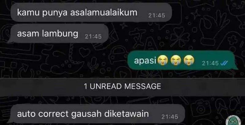 Auto correct kadang suka kasih suggestion yang nggak sesuai dan ending-nya bikin ngakak. Kayak chat di berikut ini.