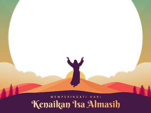 25 Link Twibbon Kenaikan Yesus Kristus 2024, Yuk Pasang dan Share ke WA-IG