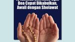 10 Amalan dan Adab agar Doa Cepat Dikabulkan, Awali dengan Sholawat
