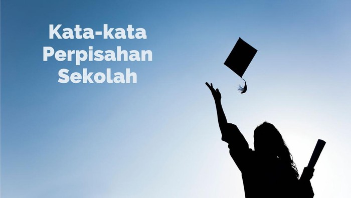 Kata-kata Perpisahan Sekolah untuk Teman dan Guru