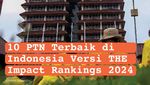 Infografis: 10 PTN Terbaik Versi THE Impact Rankings 2024