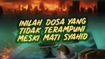 Inilah Dosa yang Tidak Terampuni meski Mati Syahid