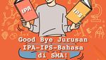 Infografis: Good Bye Jurusan IPA-IPS-Bahasa di SMA!