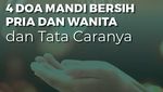 4 Doa Mandi Bersih Pria dan Wanita dan Tata Caranya