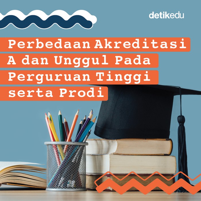 Perbedaan Akreditasi A dan Unggul pada Perguruan Tinggi