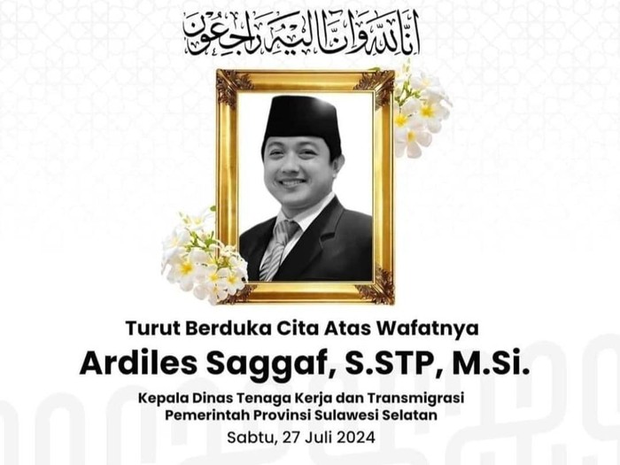 Kepala Disnakertrans Sulsel Ardiles Saggaf meninggal dunia.