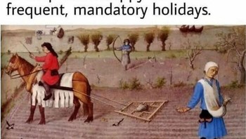 Bahkan liburnya rakyat jelata zaman dulu lebih banyak ketimbang hari liburmu saat ini. Jaaaah. Foto: historyinmemes via Bored Panda