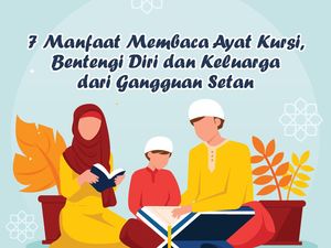 7 Manfaat Baca Ayat Kursi, Termasuk Dijauhkan Gangguan Setan