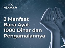 3 Manfaat Baca Ayat 1000 Dinar dan Pengamalannya