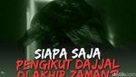 6 Golongan Pengikut Dajjal di Akhir Zaman