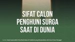 Sifat Calon Penghuni Surga Saat di Dunia