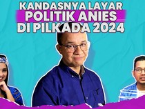 Kandasnya Layar Politik Anies di Pilkada 2024