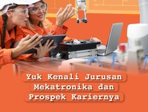 Infografis: Yuk Kenali Jurusan Mekatronika dan Prospek Kariernya