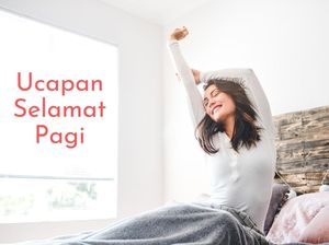 40 Ucapan Selamat Pagi yang Ceria untuk Memulai Hari