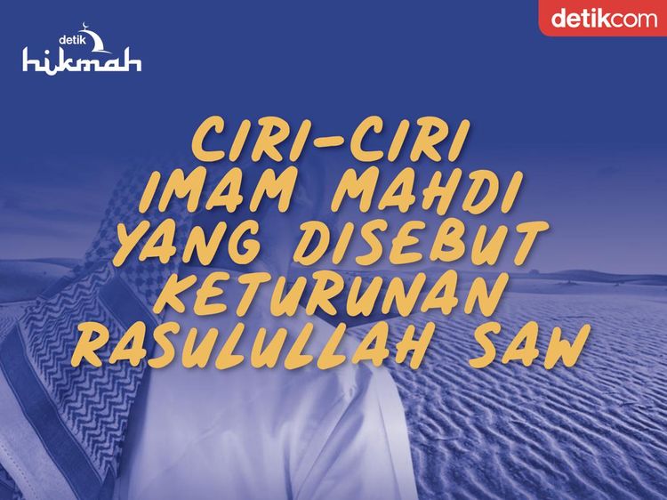 Kenali Ciri-ciri Imam Mahdi yang akan Muncul di Akhir Zaman