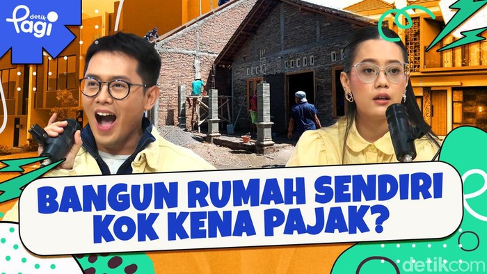 Detik Pagi edisi Rabu, 18 September 2024 membahas Bangun Rumah Sendiri Kok Kena Pajak?