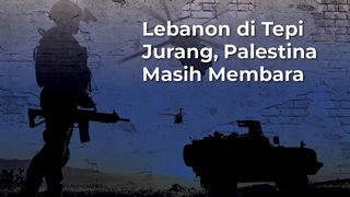 Lebanon di Tepi Jurang, Palestina Masih Membara