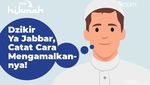Dzikir Ya Jabbar, Catat Juga Cara Mengamalkannya