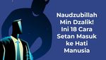 Naudzubillah Min Dzalik! Ini 18 Cara Setan Masuk ke Hati Manusia