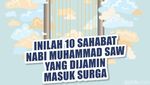 10 Sahabat Nabi Muhammad SAW yang Dijamin Masuk Surga
