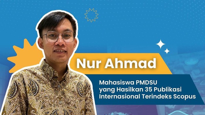 Nur Ahmad, mahasiswa PMDSU yang hasilkan 35 publikasi internasional terindeks Scopus.