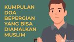Kumpulan Doa Bepergian yang Bisa Diamalkan Muslim
