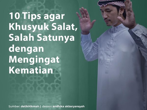 10 Cara Agar Salat Khusyuk, Salah Satunya Ingat Mati