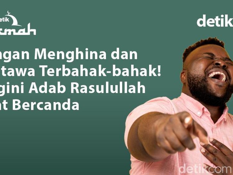 Adab Rasulullah saat Bercanda, Jangan Menghina dan Tertawa Terbahak-bahak