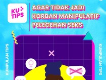 Video KuTips: Hindari Red Flag Perilaku Manipulatif Pelecehan Seksual