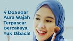4 Doa agar Aura Wajah Terpancar Bercahaya, Yuk Dibaca!