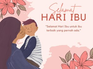 60 Ucapan Hari Ibu 2025: Menyentuh, Islami, hingga Bahasa Inggris