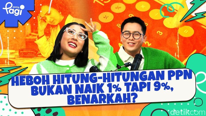 Detik Pagi edisi Senin, 23 Desember 2024 membahas Heboh Hitung-hitungan PPN Bukan Naik 1% tapi 9%, Benarkah?