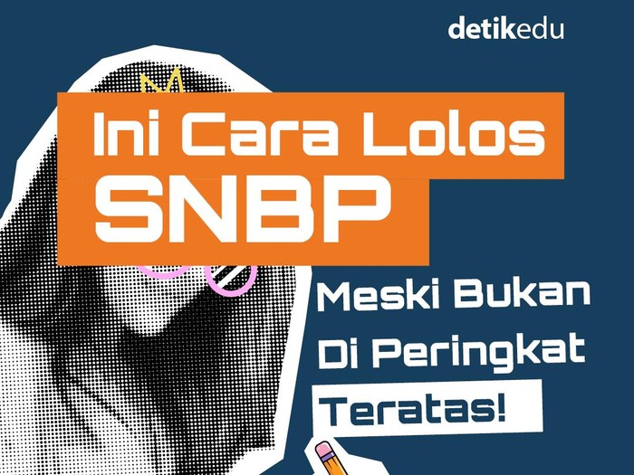 Ini cara lolos SNBP meski bukan di peringkat teratas!