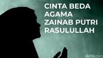 Cinta Beda Agama Zainab Putri Rasulullah