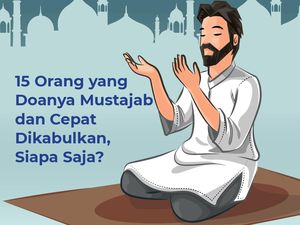 15 Orang yang Doanya Mustajab dan Cepat Dikabulkan, Siapa Saja?