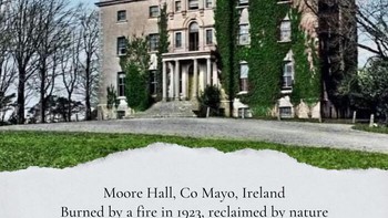 Moore Hall di Irlandia antara 1800 vs sekarang. Sempat terbakar pada 1923 kini dipulihkan oleh alam. Foto: Boredpanda