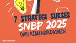 Infografis: 7 Strategi Sukses SNBP 2025 dari Kemendikdasmen